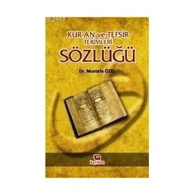 KUR`ANI KERIM VE TEFSIR TERIMLERI SÖZLÜĞÜ - MUSTAFA ÖZEL