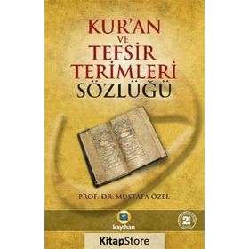 KUR`ANI KERIM VE TEFSIR TERIMLERI SÖZLÜĞÜ - MUSTAFA ÖZEL