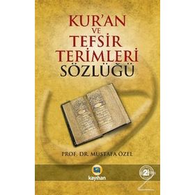 KUR`ANI KERIM VE TEFSIR TERIMLERI SÖZLÜĞÜ - MUSTAFA ÖZEL
