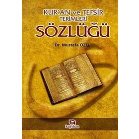 KUR`ANI KERIM VE TEFSIR TERIMLERI SÖZLÜĞÜ - MUSTAFA ÖZEL