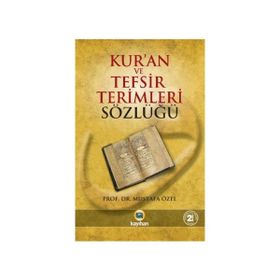 KUR`ANI KERIM VE TEFSIR TERIMLERI SÖZLÜĞÜ - MUSTAFA ÖZEL