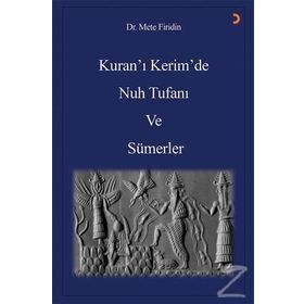 Kuran'ı Kerim'de Nuh Tufanı ve Sümerler - Mete Firidin