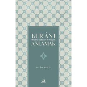 Kuranı Metodoloji ve Dil Eksenli Bir Yaklaşımla Anlamak - Fecr Yayınları