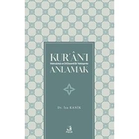 Kuranı Metodoloji ve Dil Eksenli Bir Yaklaşımla Anlamak - Fecr Yayınları