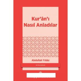 KURANI NASIL ANLADILAR - ABDULLAH YILDIZ