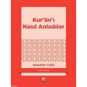 KURANI NASIL ANLADILAR - ABDULLAH YILDIZ
