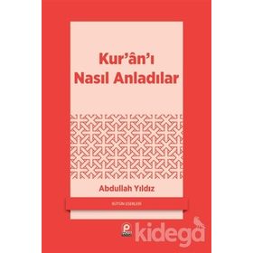 KURANI NASIL ANLADILAR - ABDULLAH YILDIZ