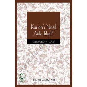 KURANI NASIL ANLADILAR - ABDULLAH YILDIZ