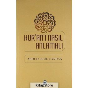 Kur’an’ı Nasıl Anlamalı - Abdülcelil Candan