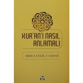 Kur’an’ı Nasıl Anlamalı - Abdülcelil Candan