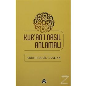 Kur’an’ı Nasıl Anlamalı - Abdülcelil Candan