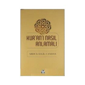 Kur’an’ı Nasıl Anlamalı - Abdülcelil Candan