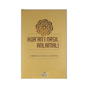 Kur’an’ı Nasıl Anlamalı - Abdülcelil Candan