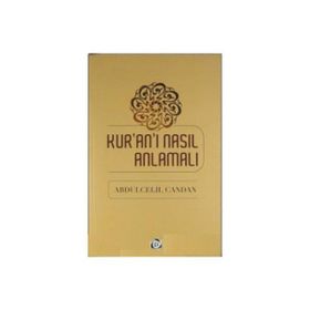 Kur’an’ı Nasıl Anlamalı - Abdülcelil Candan
