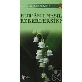 Kur'an'ı Nasıl Ezberlersin? - Ragıb es-Sercani
