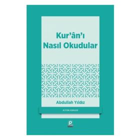 Kur'an'ı Nasıl Okudular - Abdullah Yıldız