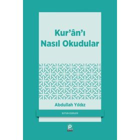 Kur'an'ı Nasıl Okudular - Abdullah Yıldız