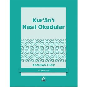 Kur'an'ı Nasıl Okudular - Abdullah Yıldız
