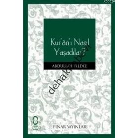 KUR'AN'I NASIL YAŞADILAR? - ABDULLAH YILDIZ
