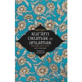 Kur'an'ı Okumak Ve Anlamak - İmam Gazali