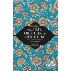 Kur'an'ı Okumak Ve Anlamak - İmam Gazali