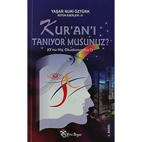 KUR'AN'I TANIYOR MUSUNUZ? O`NU HIÇ OKUDUNUZ MU? - YAŞAR NURI ÖZTÜRK