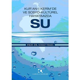 KUR'ANI'I KERIM'DE VE SOSYO- KÜLTÜREL HAYATIMIZDA SU - NIHAT TEMEL