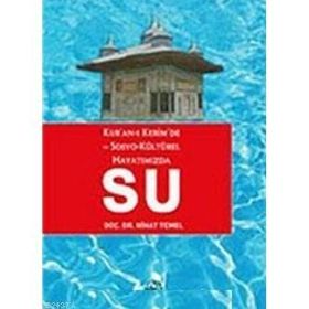 KUR'ANI'I KERIM'DE VE SOSYO- KÜLTÜREL HAYATIMIZDA SU - NIHAT TEMEL