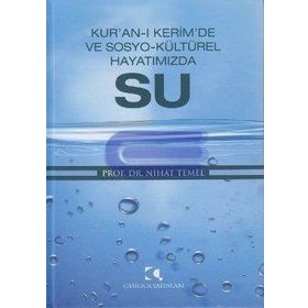 KUR'ANI'I KERIM'DE VE SOSYO- KÜLTÜREL HAYATIMIZDA SU - NIHAT TEMEL