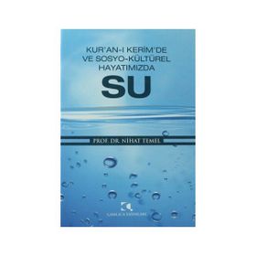 KUR'ANI'I KERIM'DE VE SOSYO- KÜLTÜREL HAYATIMIZDA SU - NIHAT TEMEL