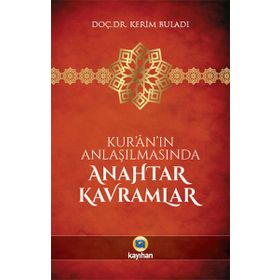 Kur’an’ın Anlaşılmasında Anahtar Kavramlar - Kerim Buladı