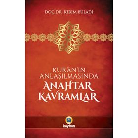 Kur’an’ın Anlaşılmasında Anahtar Kavramlar - Kerim Buladı