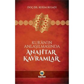 Kur’an’ın Anlaşılmasında Anahtar Kavramlar - Kerim Buladı