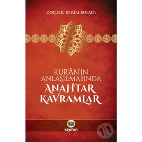 Kur’an’ın Anlaşılmasında Anahtar Kavramlar - Kerim Buladı