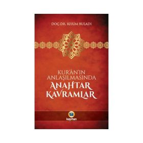 Kur’an’ın Anlaşılmasında Anahtar Kavramlar - Kerim Buladı