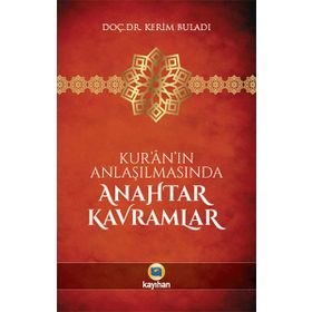 Kur’an’ın Anlaşılmasında Anahtar Kavramlar - Kerim Buladı