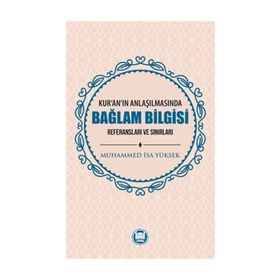Kur'an'ın Anlaşılmasında Bağlam Bilgisi -Dr. Muhammed İsa Yüksek