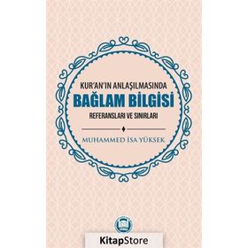 Kur'an'ın Anlaşılmasında Bağlam Bilgisi -Dr. Muhammed İsa Yüksek