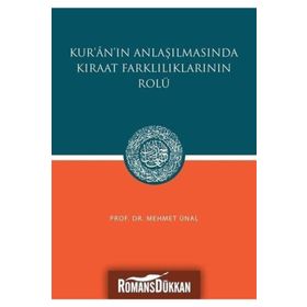 KUR`AN`IN ANLAŞILMASINDA KIRAAT FARKLILIKLARININ ROLÜ - MEHMET ÜNAL
