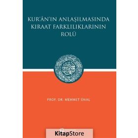 KUR`AN`IN ANLAŞILMASINDA KIRAAT FARKLILIKLARININ ROLÜ - MEHMET ÜNAL