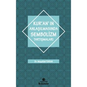 Kuranın Anlaşılmasında Sembolizm Tartışmaları Maşallah Turan