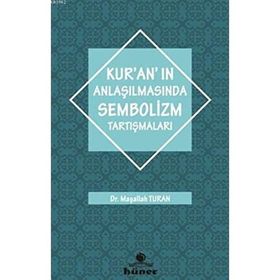 Kuranın Anlaşılmasında Sembolizm Tartışmaları Maşallah Turan