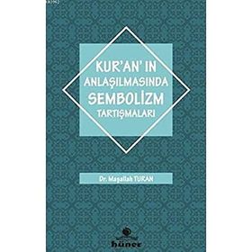 Kuranın Anlaşılmasında Sembolizm Tartışmaları Maşallah Turan