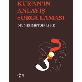 Kuran'ın Anlayış Sorgulaması Dr. Mehmet Sırrı Işık