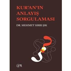Kuran'ın Anlayış Sorgulaması Dr. Mehmet Sırrı Işık