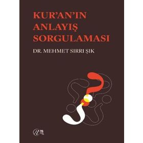 Kuran'ın Anlayış Sorgulaması Dr. Mehmet Sırrı Işık