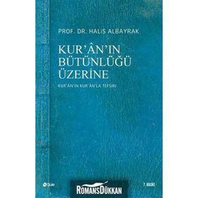 KUR'AN'IN BÜTÜNLÜĞÜ ÜZERİNE - HALIS ALBAYRAK