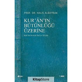KUR'AN'IN BÜTÜNLÜĞÜ ÜZERİNE - HALIS ALBAYRAK