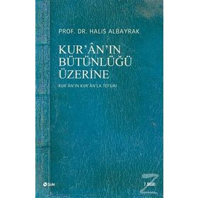 KUR'AN'IN BÜTÜNLÜĞÜ ÜZERİNE - HALIS ALBAYRAK