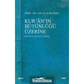 KUR'AN'IN BÜTÜNLÜĞÜ ÜZERİNE - HALIS ALBAYRAK